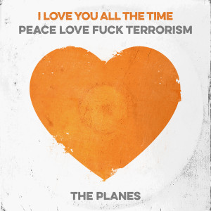 收聽The Planes的I Love You All the Time歌詞歌曲