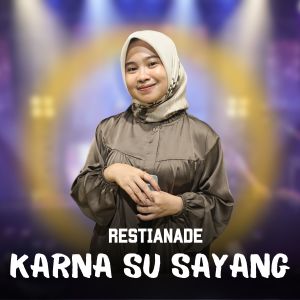 Dengarkan Karna Su Sayang lagu dari Restianade dengan lirik
