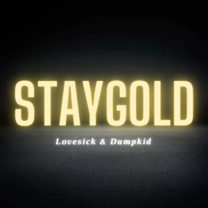 Listen to STAY GOLD (Explicit) song with lyrics from Lovesick