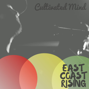 Album East Coast Rising (Cultivated Mind 2017) from Cultivated Mind