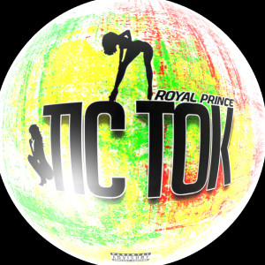 收聽Royal Prince的Tic Tok (Explicit)歌詞歌曲