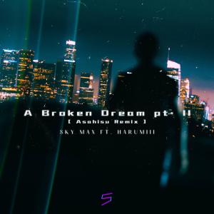 A Broken Dream, Pt. II (Asahisu Remix) (Explicit) dari Sky Max