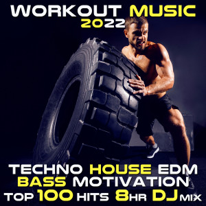 Workout Motivation的專輯Workout Music 2022 (Techno House EDM Bass Motivation Top 100 Hits 8HR DJ Mix)