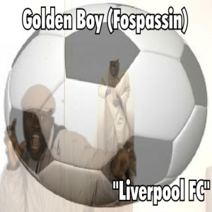 ดาวน์โหลดและฟังเพลง Liverpool Fc พร้อมเนื้อเพลงจาก Golden Boy (Fospassin)