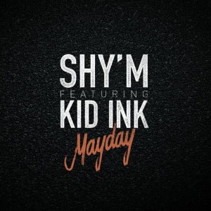 收聽Shy'm的Mayday (feat. Kid Ink)歌詞歌曲