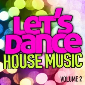 Let's Dance的專輯Let's Dance : House Music Vol. 2