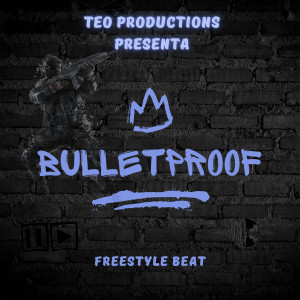 ดาวน์โหลดและฟังเพลง Bulletproof พร้อมเนื้อเพลงจาก Teo Productions