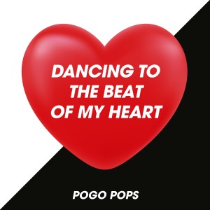 Pogo Pops的專輯Dancing to the Beat of My Heart