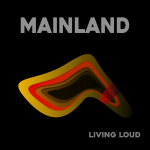 Mainland的专辑Living Loud