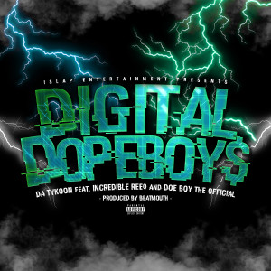 Da Tykoon的專輯Digital Dopeboy$ (feat. Incredible Reeq & Doe Boy The Official) (Explicit)