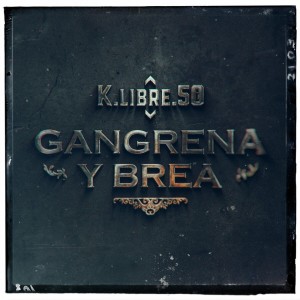 K.Libre.50的專輯Gangrena y Brea