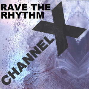 Channel x的专辑Rave the Rhythm