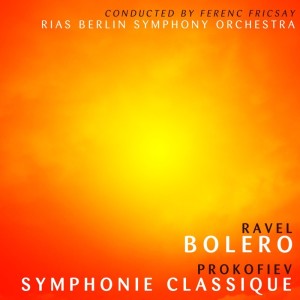 Album Ravel: Bolero - Prokofiev: Symphonie Classique oleh RIAS Symphony Orchestra