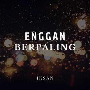 Album Enggan Berpaling from Iksan