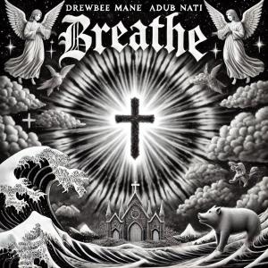 Drewbee Mane的專輯Breathe (feat. Adub Nati)