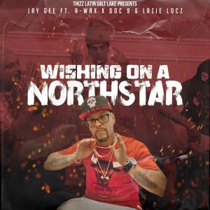 อัลบัม Wishing On A Northstar (feat. Lazie Locz, A- Wax & DOC 9) (Explicit) ศิลปิน Jay Gee