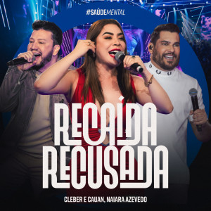 收聽Cleber & Cauan的Recaída Recusada (Ao Vivo)歌詞歌曲