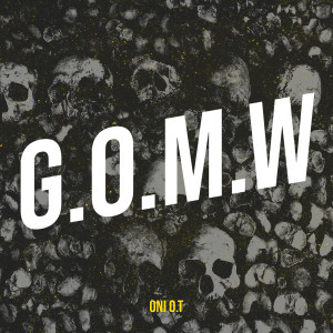 Listen to G.O.M.W (Explicit) song with lyrics from Oni O.T