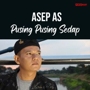 收听Asep As的Pusing Pusing Sedap歌词歌曲