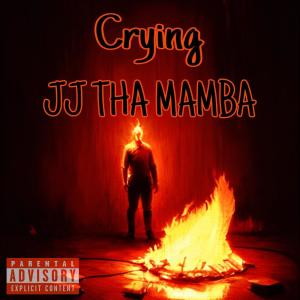 อัลบัม Crying (Explicit) ศิลปิน JJ Tha Mamba