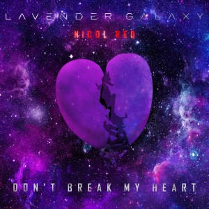 Don't Break My Heart dari Lavender Galaxy