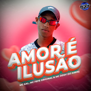 Listen to AMOR É ILUSÃO (Explicit) song with lyrics from MC Kal