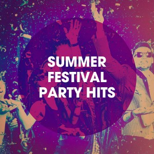 Best Of Hits的專輯Summer Festival Party Hits