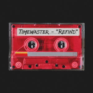 Listen to Refind (Explicit) song with lyrics from TimeWaster