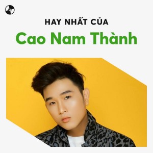 Những Bài Hát Hay Nhất Của Cao Nam Thành (CD3) dari Cao Nam Thành