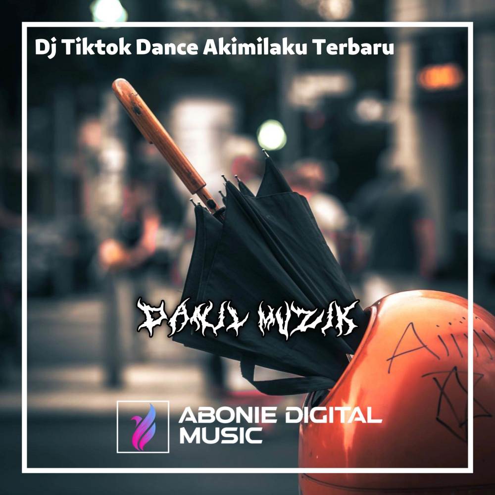 Dj Tiktok Dance Akimilaku Terbaru