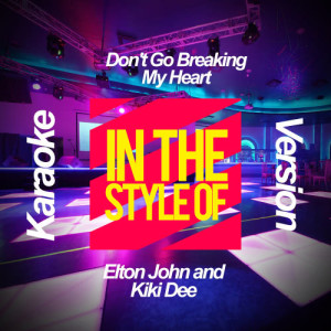 ดาวน์โหลดและฟังเพลง Don't Go Breaking My Heart (In the Style of Elton John and Kiki Dee) [Karaoke Version] (Karaoke Version) พร้อมเนื้อเพลงจาก Ameritz Karaoke Planet
