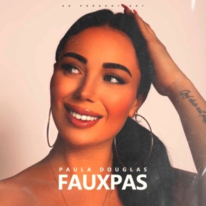 Listen to Fauxpas (Explicit) song with lyrics from Paula Douglas