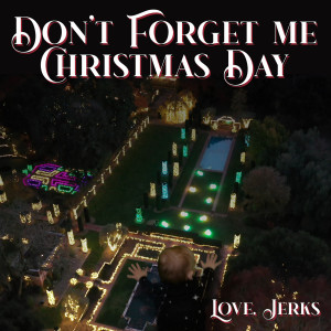 收听Jerks的Don't Forget Me Christmas Day歌词歌曲