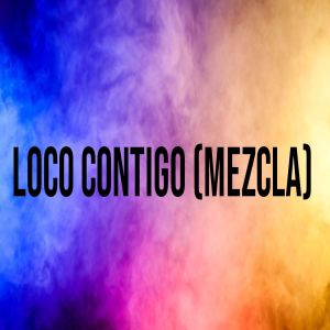 Dengarkan lagu Loco Contigo (Remix) nyanyian Perreo dengan lirik
