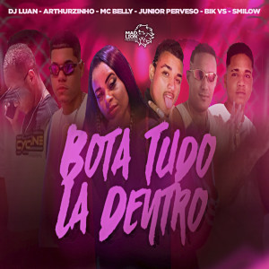 收聽Bik Vs的Bota Tudo Lá Dentro (feat. DJ Luan, MC Belly & Arthurzinho) (Explicit)歌詞歌曲