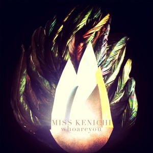 ดาวน์โหลดและฟังเพลง Who Are You พร้อมเนื้อเพลงจาก Miss Kenichi