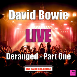 David Bowie的專輯Deranged - Part One (Live)