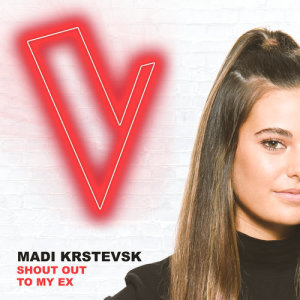 收聽Madi Krstevski的Shout Out To My Ex (The Voice Australia 2018 Performance|Live)歌詞歌曲