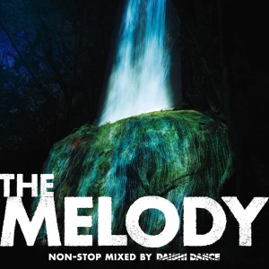 DAISHI DANCE的專輯THE MELODY non-stop mixed by DAISHI DANCE
