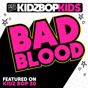 收聽Kidz Bop Kids的Bad Blood歌詞歌曲