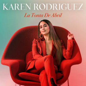 收聽Karen Rodriguez的La Tonta De Abril歌詞歌曲