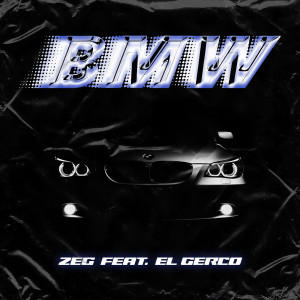 Listen to Bmw (Explicit) song with lyrics from Zeg