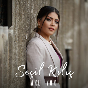 Seçil Kılıç的專輯Aklı Yok