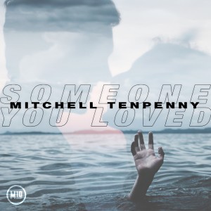 收聽Mitchell Tenpenny的Someone You Loved歌詞歌曲