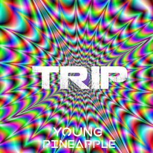 收聽Young Pineapple的TRIP (Explicit)歌詞歌曲