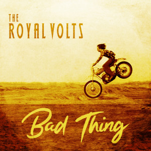 Dengarkan Bad Thing lagu dari The Royal Volts dengan lirik