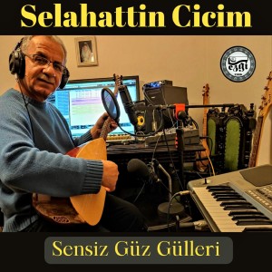 收聽Selahattin Cicim的Sensiz Güz Gülleri歌詞歌曲