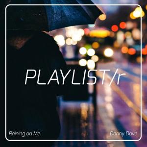 อัลบัม Raining On Me (Radio Edit) ศิลปิน Danny Dove