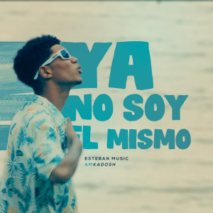 ดาวน์โหลดและฟังเพลง Ya No soy el Mismo พร้อมเนื้อเพลงจาก Esteban Music
