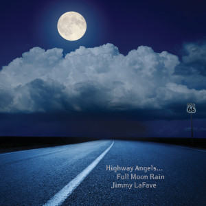 Album Highway Angels...Full Moon Rain oleh Jimmy LaFave